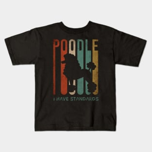 poodle, I have standards.. retro style Kids T-Shirt